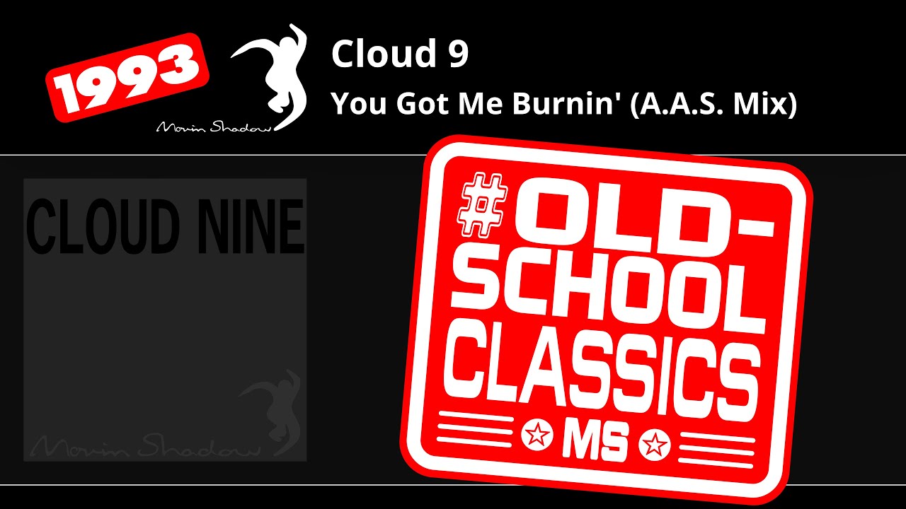 Cloud 9: You Got Me Burnin' (A.A.S. Mix) | SHADOW27-Y1 | Moving Shadow