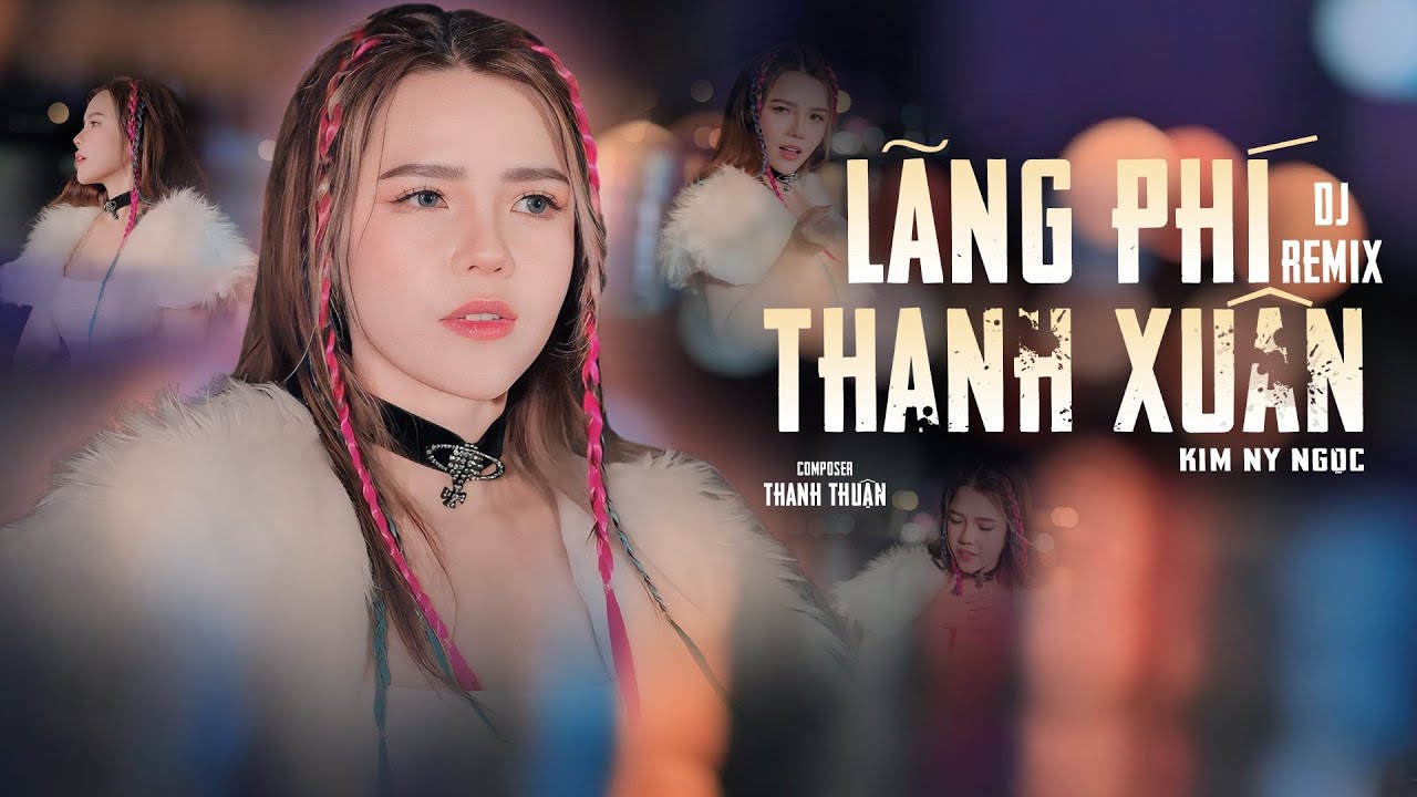 Lãng Phí Thanh Xuân(Dj) l Thức Đêm Này Qua Đêm Khác - Kim Ny Ngọc,PSmX Pro