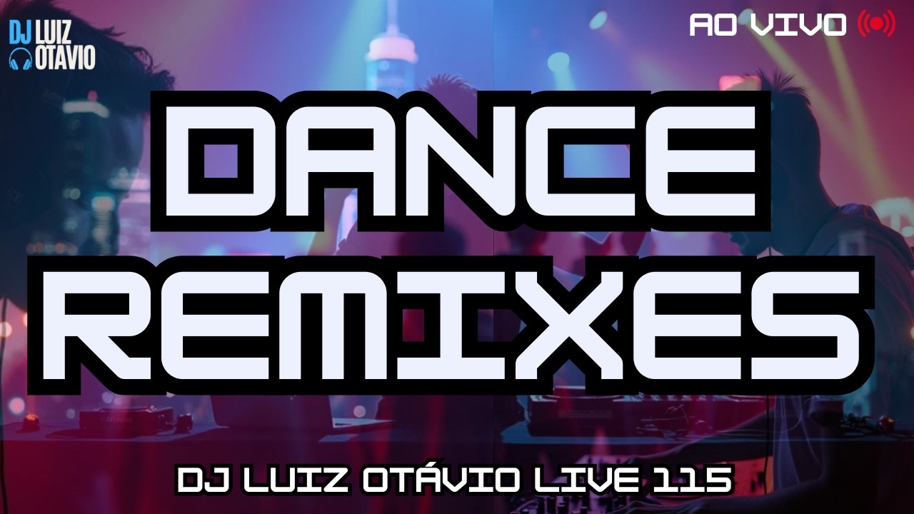 DANCE REMIXES - AO VIVO 🔊🔥 80s, 90s, 2000s e Atuais! (LIVE 115)🎧