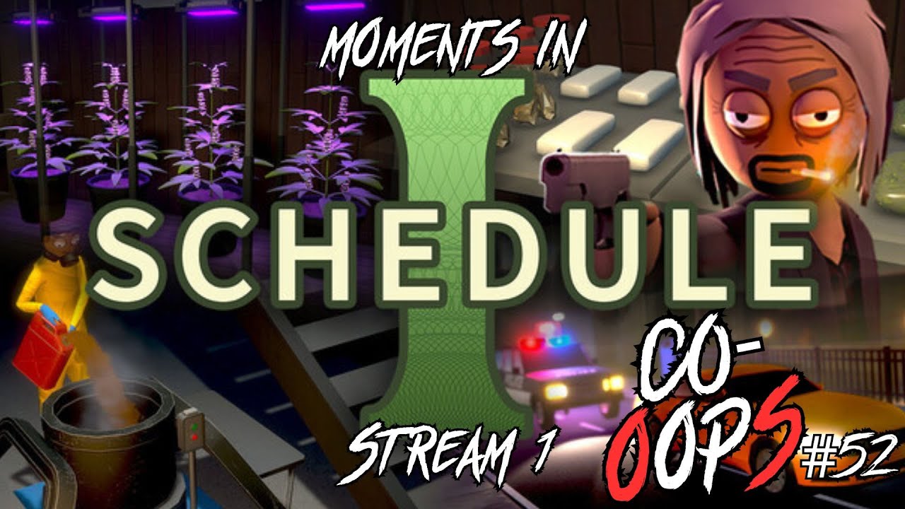 Co Oops #52: Moments in Schedule I  stream 1 (setting up)