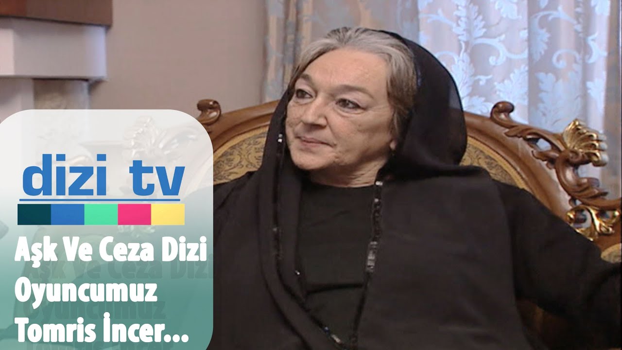 Aşk ve Ceza'nın Şahnur hanım'ı Tomris İncer ile Şahnur hanımı konuştuk - Dizi Tv 1. Bölüm