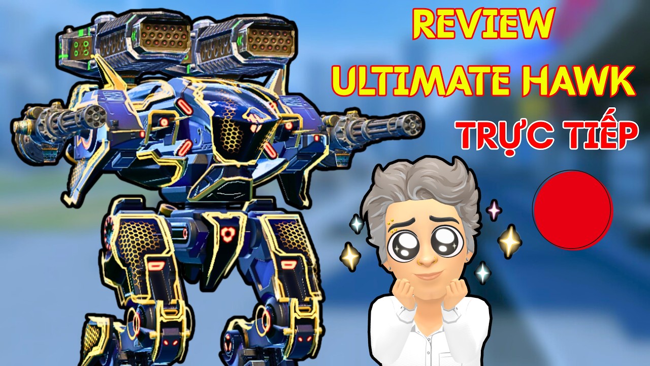 Review ULTIMATE HAWK: Gi&aacute; N&acirc;ng, Sức Mạnh, Thực Chiến (War Robots c&ugrave;ng MyHu)