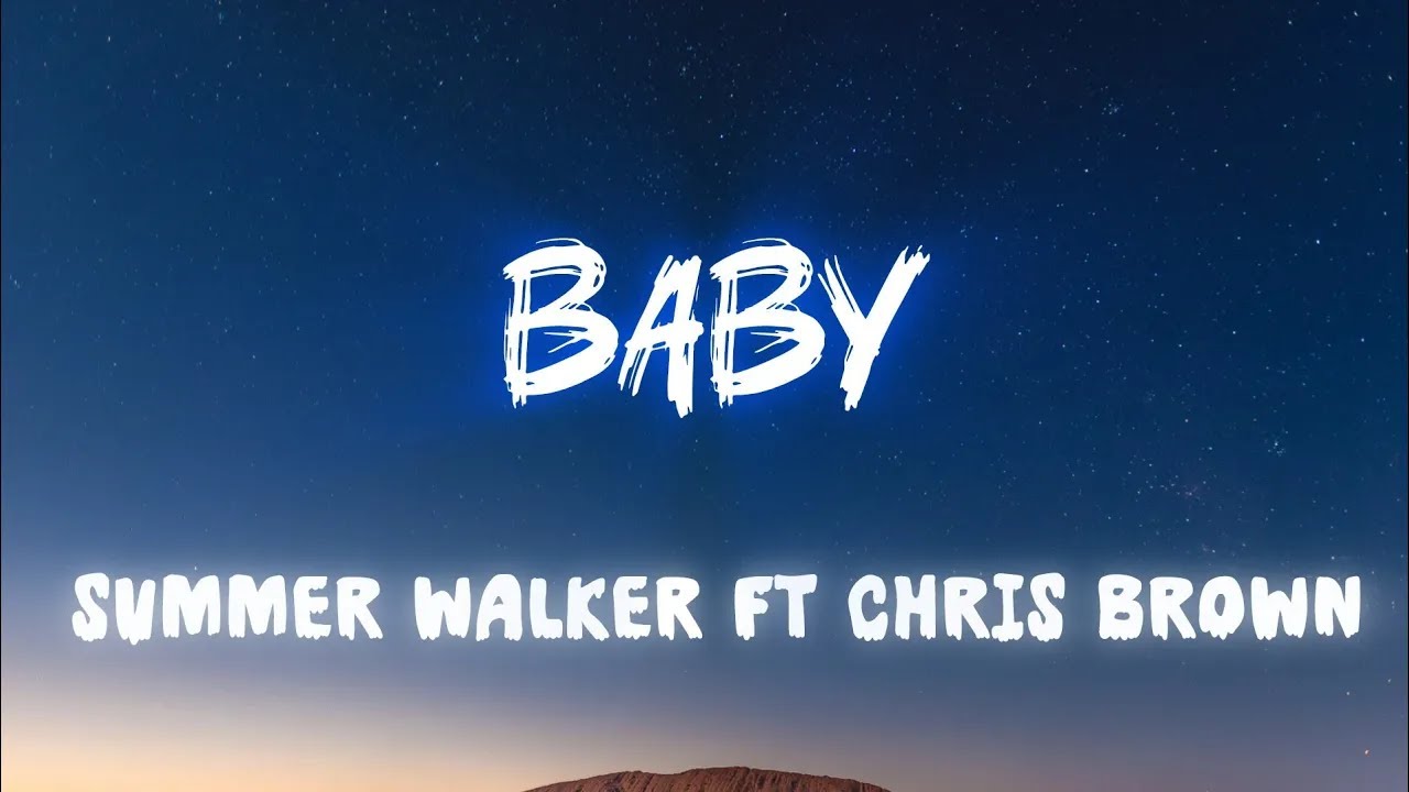 Summer Walker &ndash; Baby (ft. Chris Brown) (Lyrics)