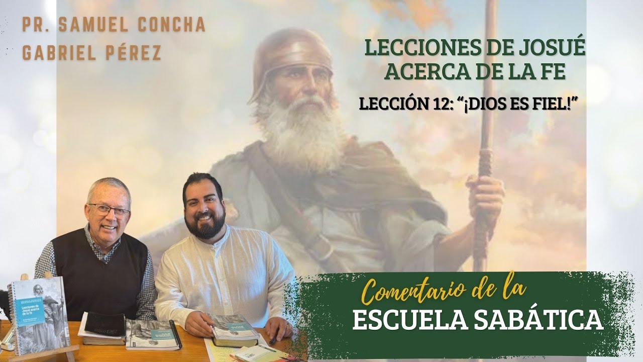 Lección de Escuela Sabática “Lecciones de Josué acerca de la Fe” - Lección 12