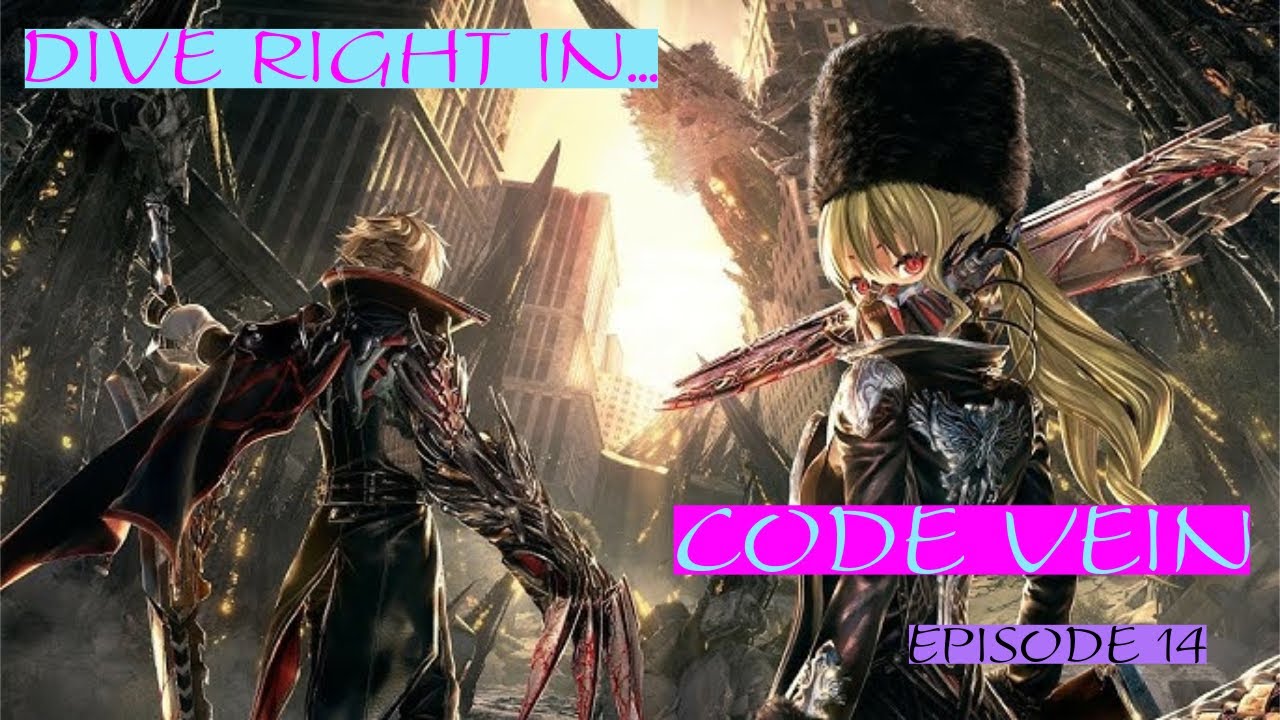 Dive Right In... Code Vein Episode 14
