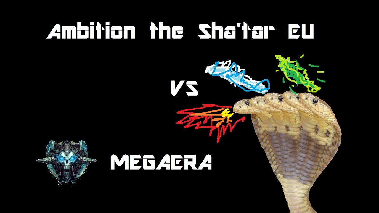 Ambition the Sha-tar EU vs Megaera Normal