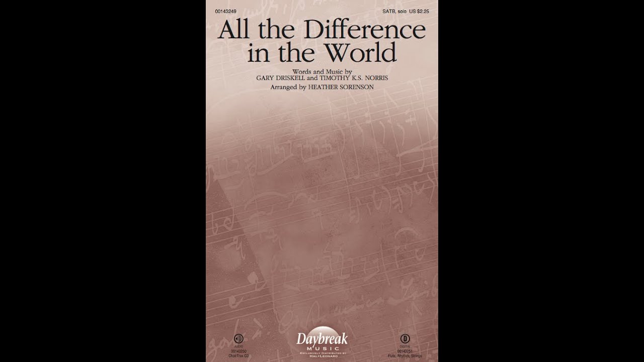 ALL THE DIFFERENCE IN THE WORLD (SATB Choir) - arr. Heather Sorenson