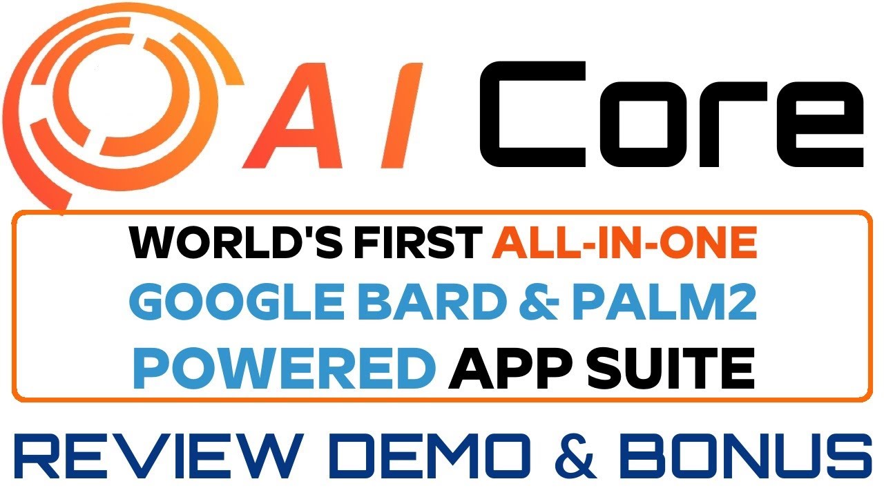 AI Core Review Demo Bonus - Al-In-One Google Bard & PaLM2 Powered App