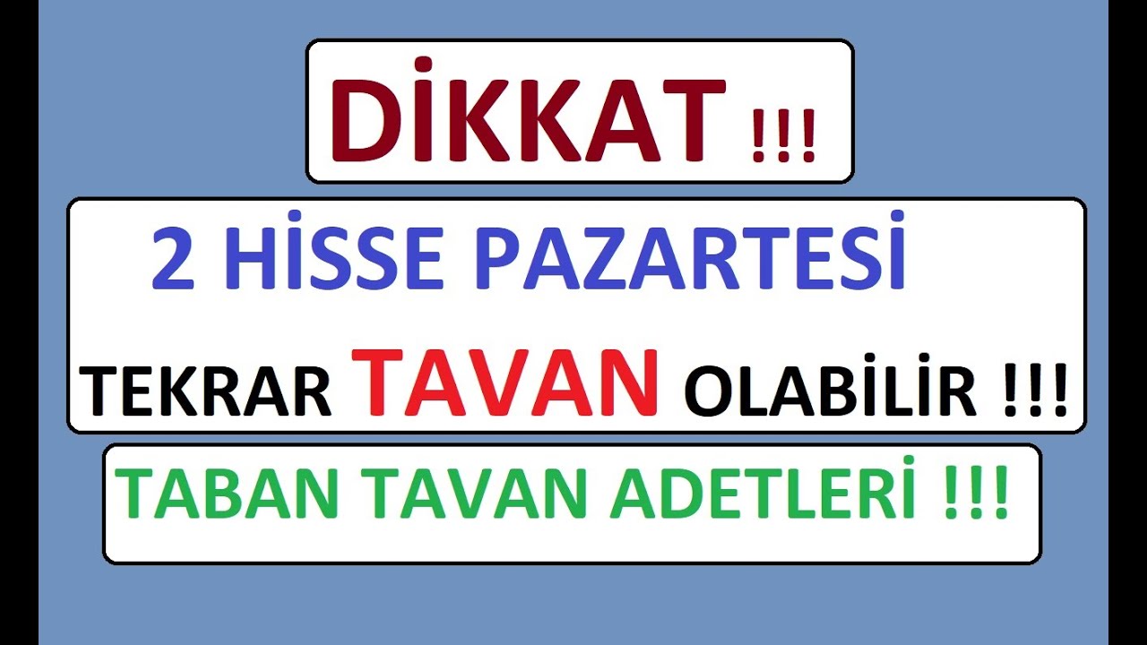 DİKKAT !!!  2 HİSSE PAZARTESİ TEKRAR TAVAN OLABİLİR !!! TABAN TAVAN ADETLERİ !!! BIST BORSA PARA