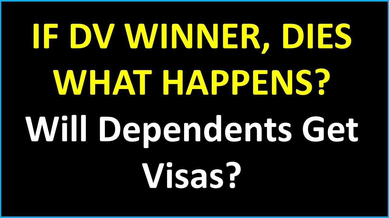 If DV Lottery Winner Dies, Will Dependents get the visa?