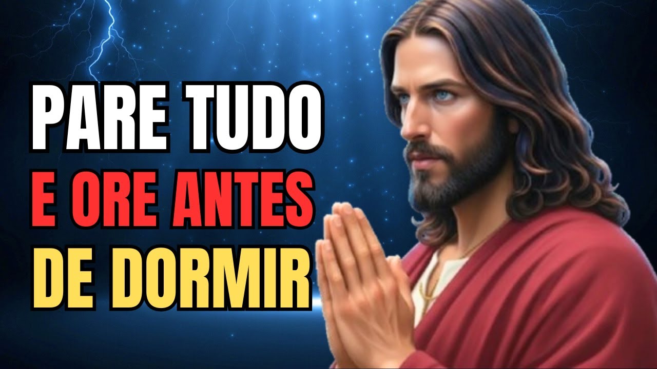ANTES DE DORMIR, CONFIE SEU CORAÇÃO A DEUS NESTA ORAÇÃO.