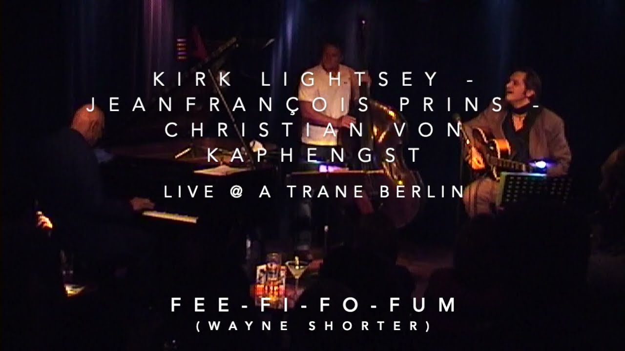 Kirk Lightsey - Jeanfran&ccedil;ois Prins - Christian von Kaphengst Fee Fi Fo Fum