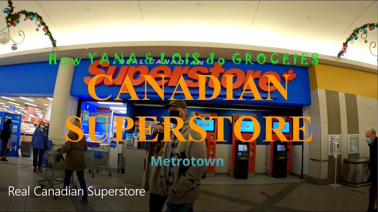 Real Canadian Superstore | Metrotown | Yana & Lois Groceries