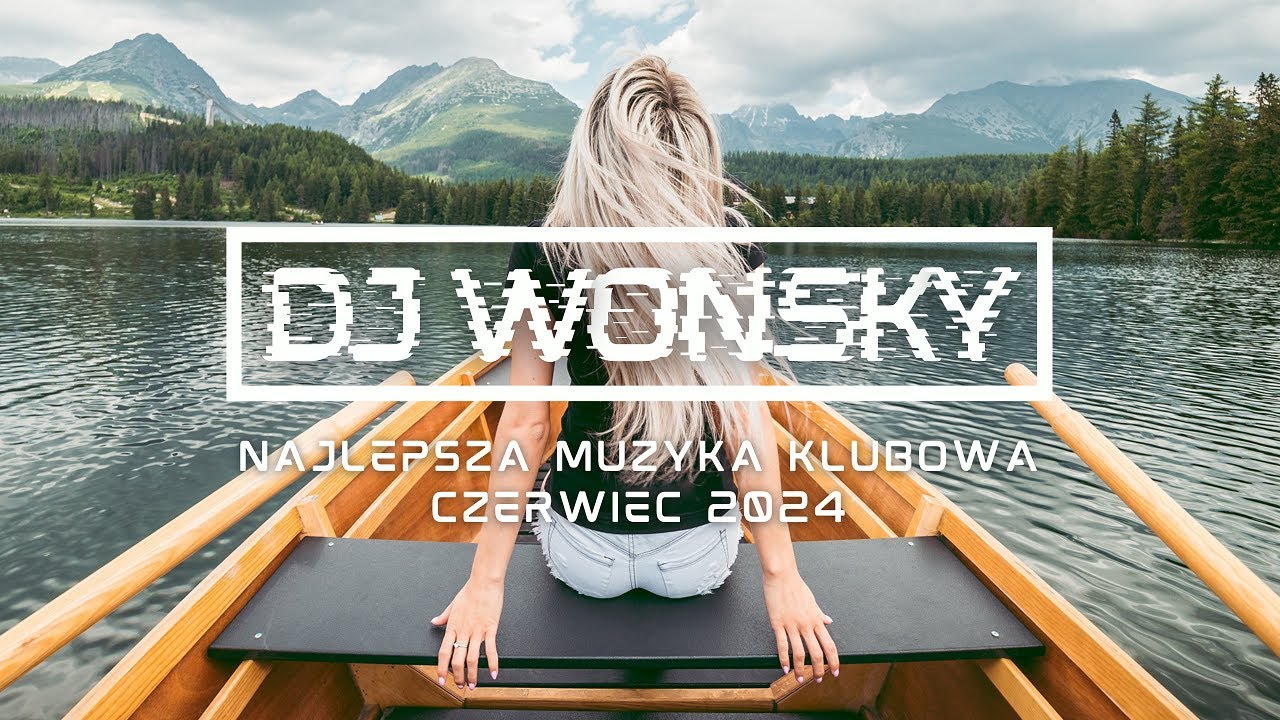 🔥✈️ NAJLEPSZA MUZYKA KLUBOWA 2024 ✈️🔥 CZERWIEC 2024 🤯 KLUBOWY ODLOOOT 🔥😱 VOL.1 😈✈️ DJ WONSKY MIX 🤟