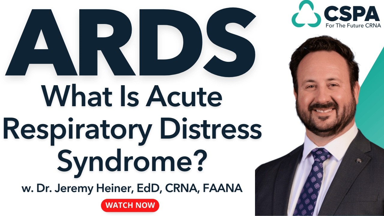 What Is ARDS (Acute Respiratory Distress Syndrome) w. Dr. Jeremy Heiner, EdD, CRNA, FAANA