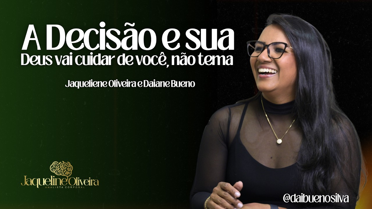 A Decisão é sua, Deus vai cuidar de você, não tema - Com Daiane Bueno
