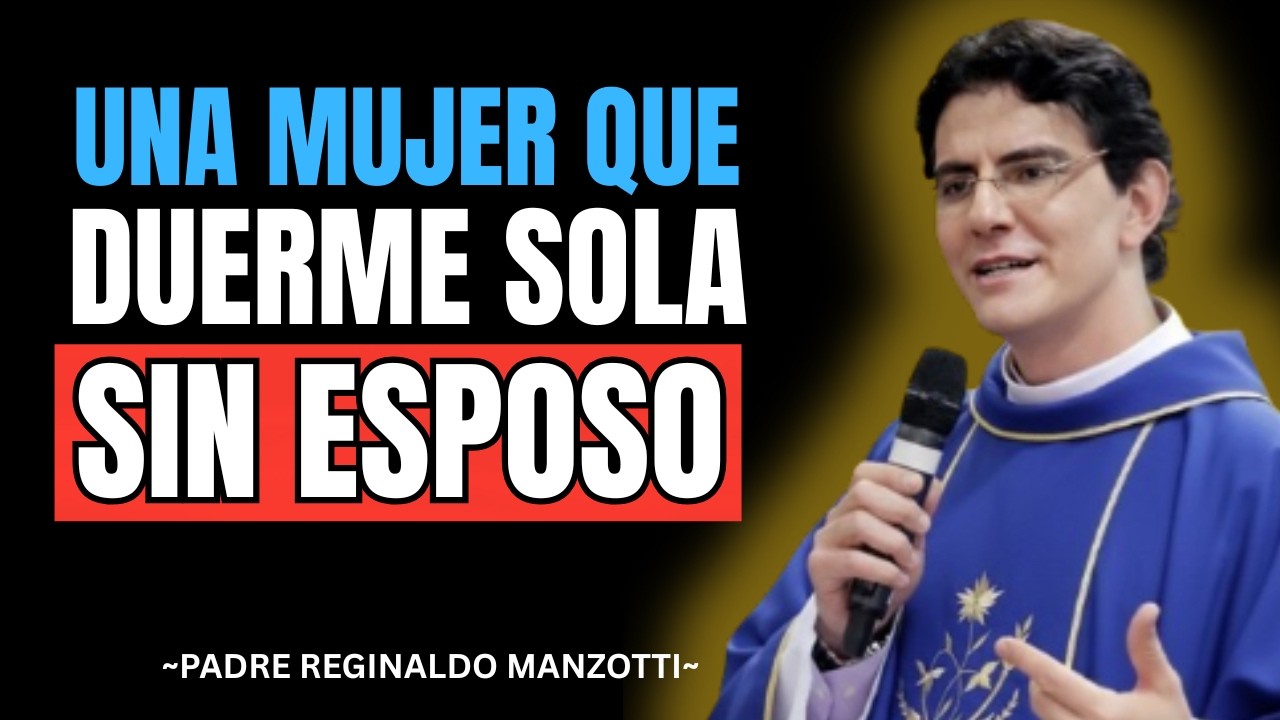 La Verdadera Razón por la que Dios Permite que una Mujer Duerma Sola | Padre Reginaldo