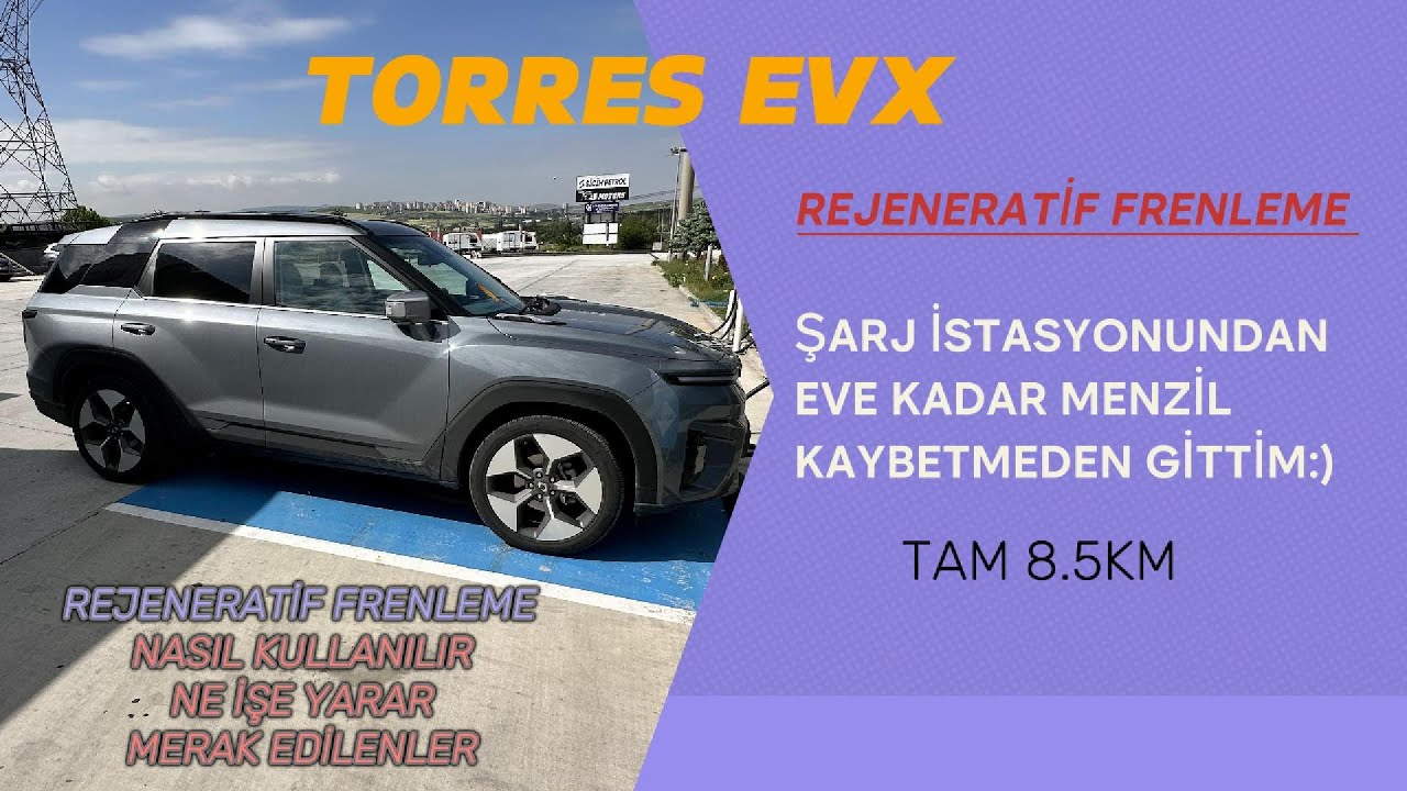 TORRES EVX.REJENERATİF FRENLEME NEDİR?ŞARJ İSTASYONUNDAN EVE KADAR HİÇ MENZİL KAYBETMEDİM!TAM 8.5KM.