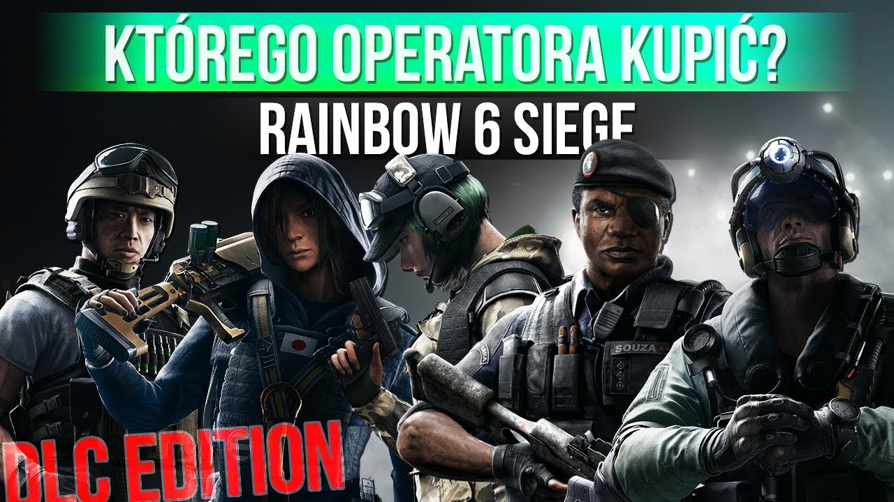 RAINBOW SIX SIEGE - Kt&oacute;rego Operatora z DLC kupić? - Ranking Operator&oacute;w