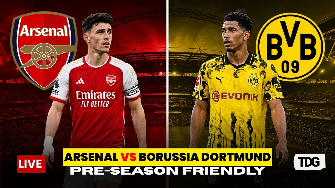 WATCH LIVE | Arsenal vs Borussia Dortmund | Club Friendly Live Streaming