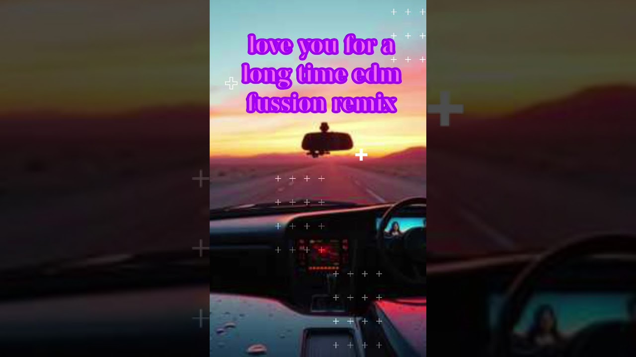 love you for a long time edm fussion remix