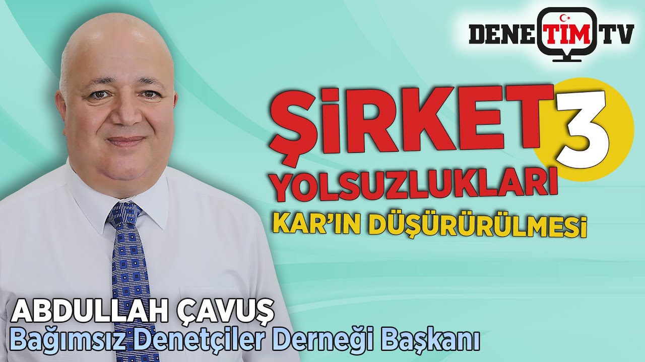 Şirket Gelirinin Düşük Gösterilmesi İle Yapılan Yolsuzluklar | BADED Başkanı Abdullah Çavuş