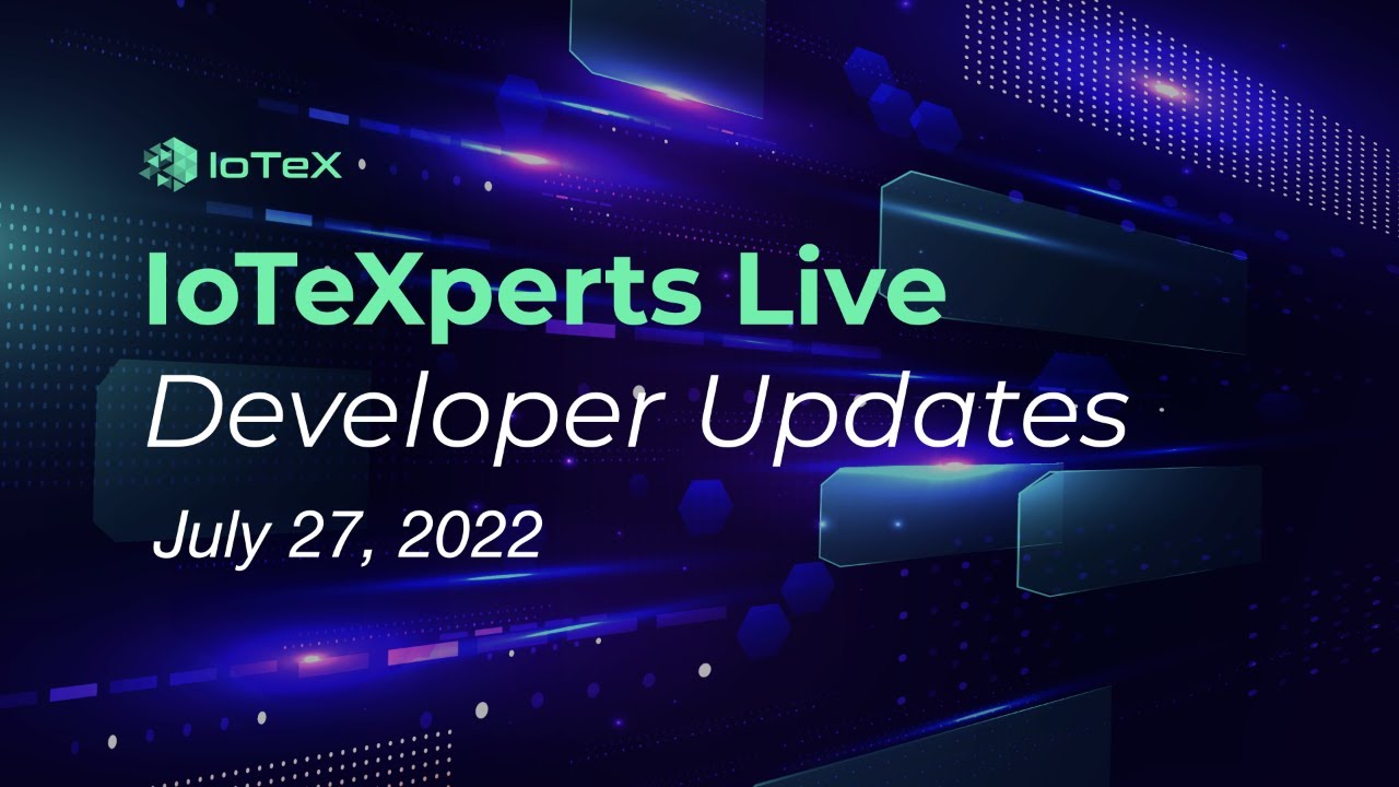 IoTeXperts Live: July 27th 2022