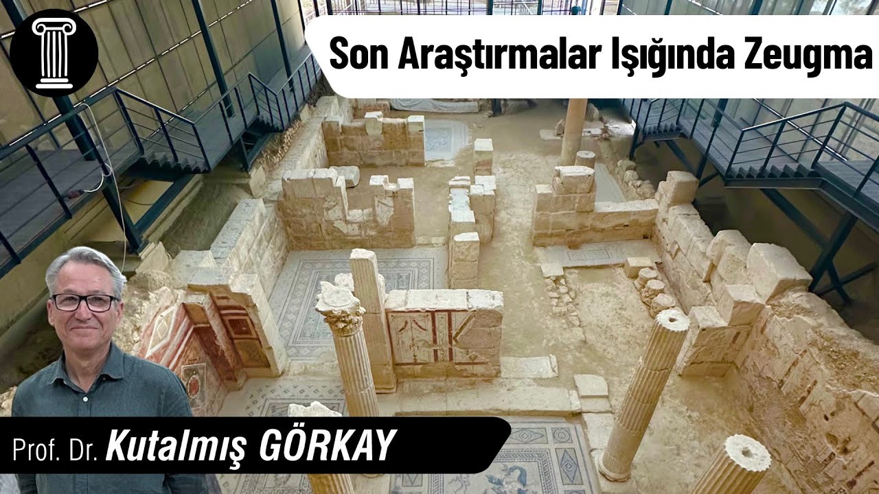 #160 Prof. Dr. Kutalmış Görkay - Son Araştırmalar Işığında Zeugma