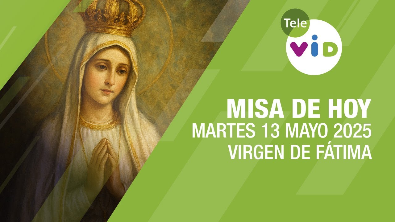 Misa de hoy día de la Virgen de Fátima ⛪ Martes 13 Mayo de 2025 #TeleVID #MisaDeHoy #Misa