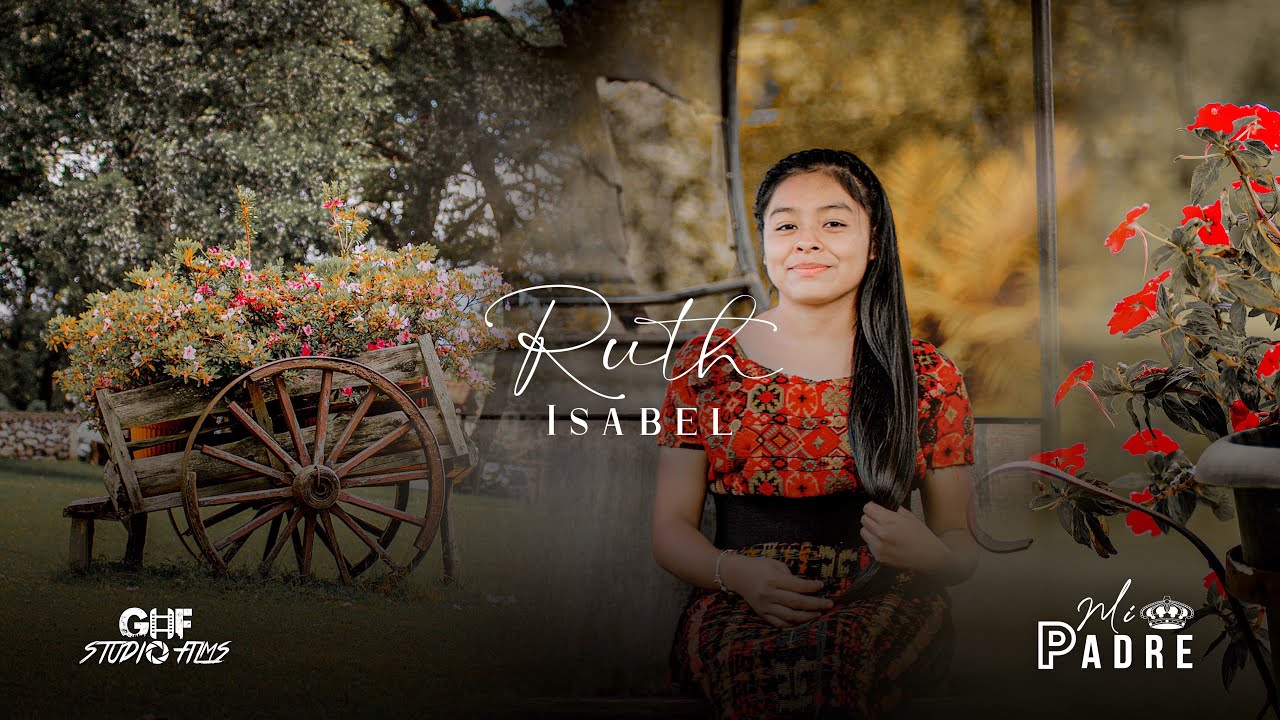 RUTH ISABEL🍂 - MI PADRE👑🔥 (V I D E O   O F I C I A L) 6K🎬🎞