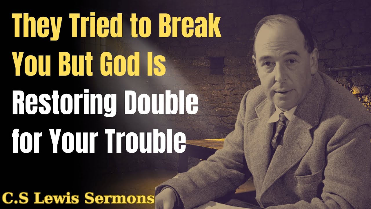 They Tried to Break You - But God Is Restoring Double for Your Trouble | C.S Lewis Sermons