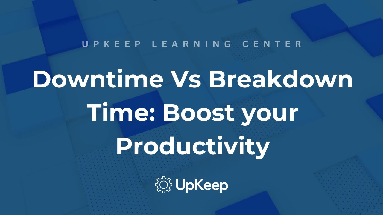 Understanding Downtime vs Breakdown Time in Manufacturing: Tips to Boost Productivity | UpKeep