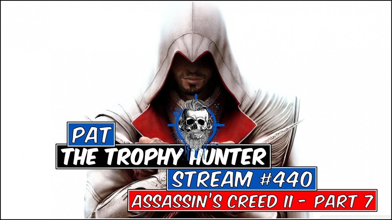 Pat The Trophy Hunter - Stream #440 - Assassin's Creed II - Part 7