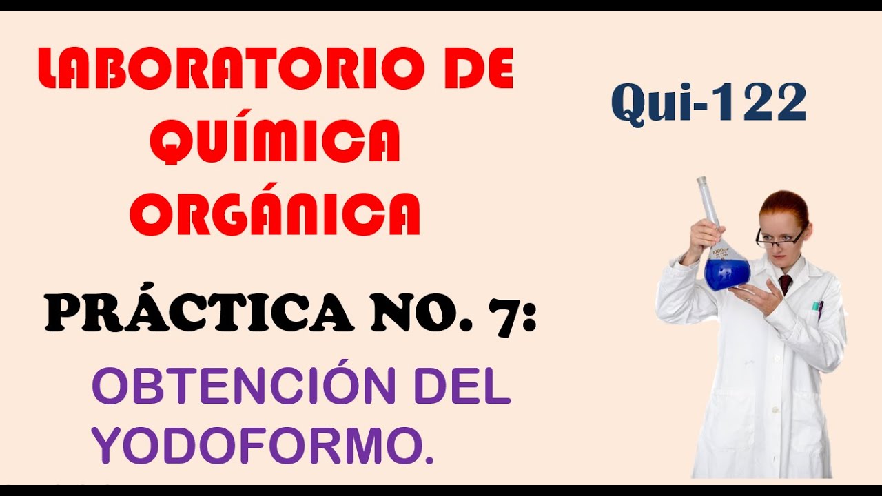 LABORATORIO QUI-122 PRÁCTICA NO. 7: OBTENCIÓN DEL YODOFORMO