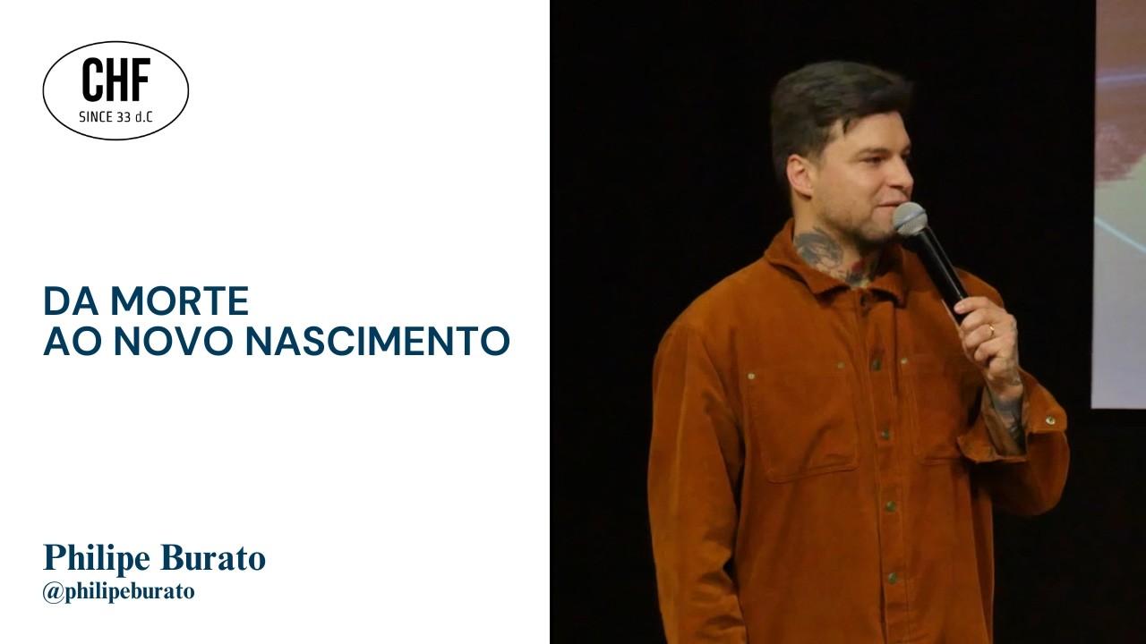Da morte ao novo nascimento | Philipe Burato