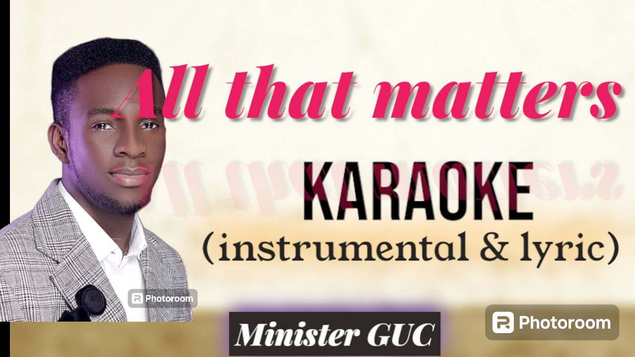All that matters - GUC Karaoke (instrumental + Lyric)