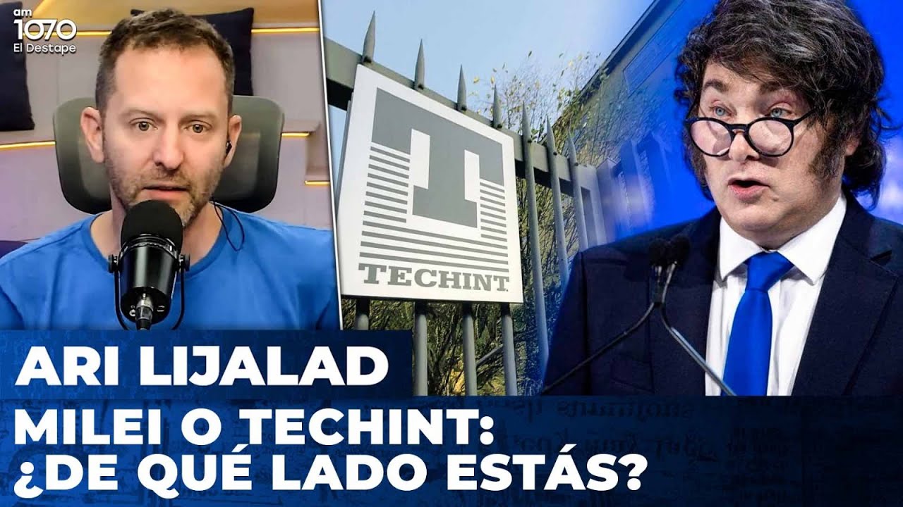 MILEI O TECHINT: ¿DE QUÉ LADO ESTÁS? | Editorial de Ari Lijalad