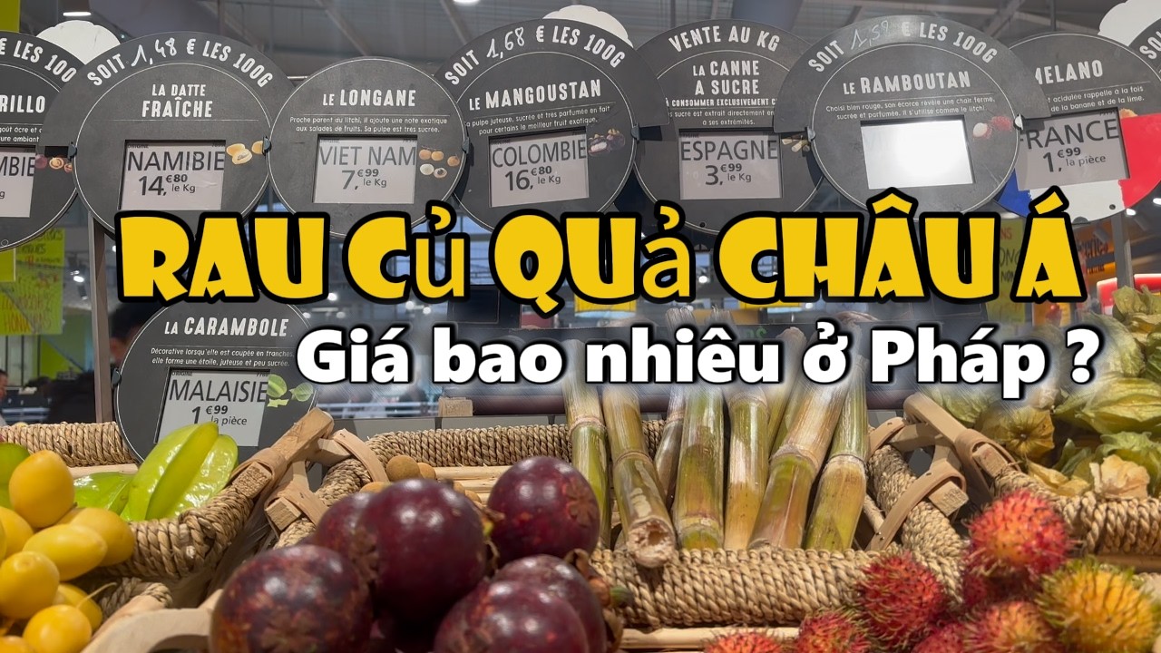 Đi siêu thị Grand Frais ở Pháp | Rau củ quả châu Á giá bao nhiêu?