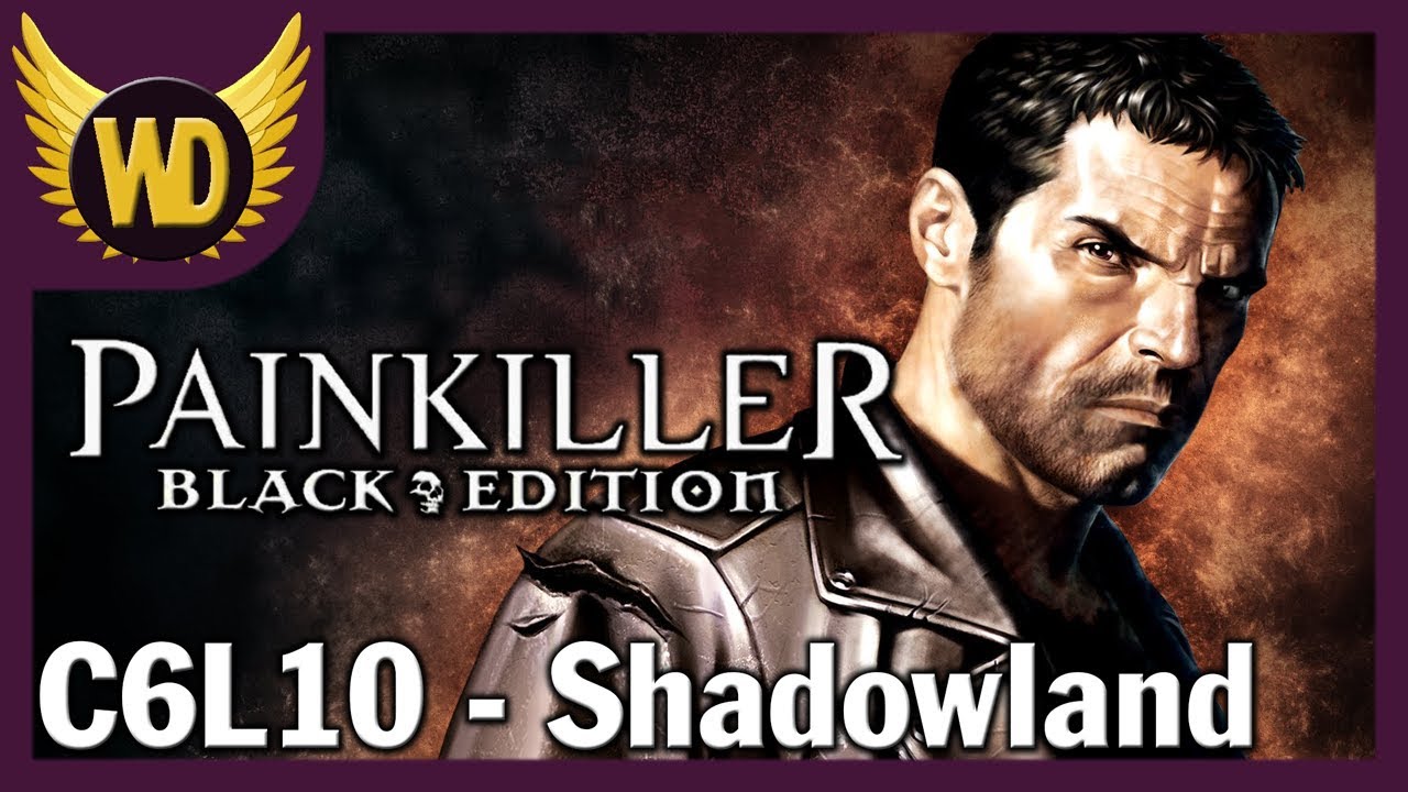 Let's Play Painkiller: Black Edition - (C6L10) Shadowland