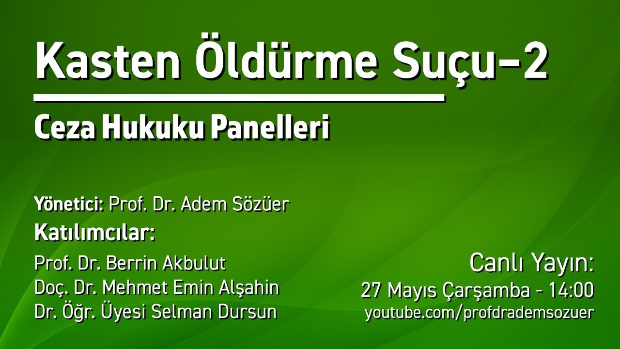 Ceza Hukuku Panelleri: Kasten Öldürme Suçu - 2 (Canlı Yayın)