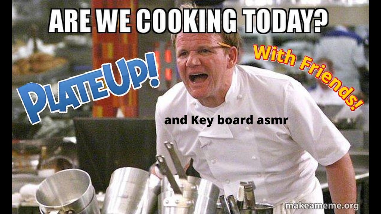 Ruining my very own restaurant! with friends. (Plate up!)