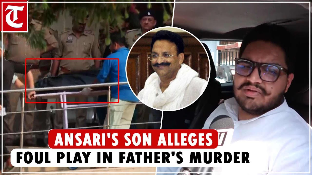 &ldquo;Orchestrated murder&hellip;&rdquo;: Mukhtar Ansari&rsquo;s son alleges foul play in his father's murder