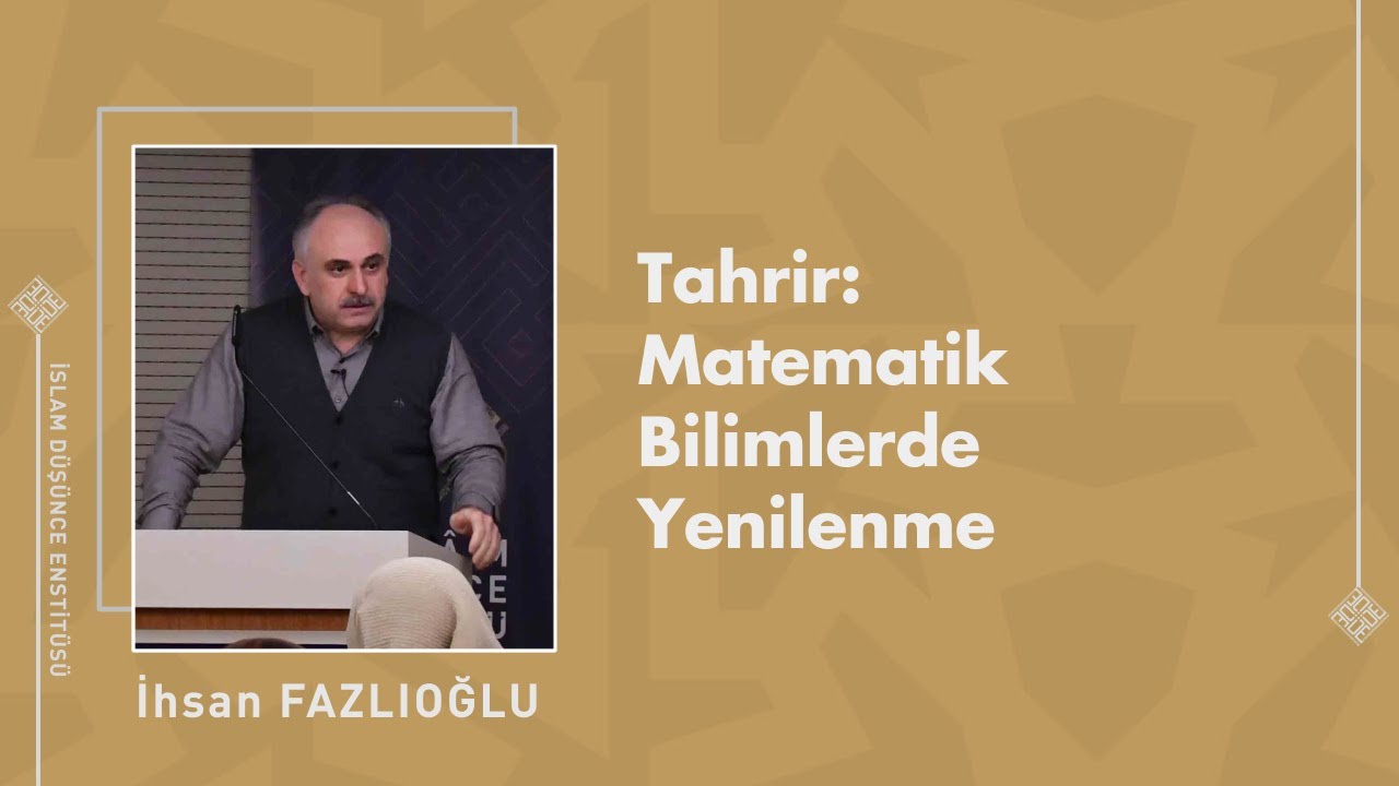 İhsan Fazlıoğlu I Tahrir: Matematik Bilimlerde Yenilenme