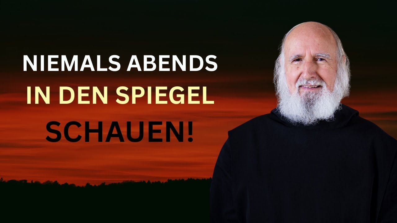 【Anselm Grün 】Nach 18 Uhr zeigt der Spiegel Ihre wahre Seele Schauen Sie niemals hinein