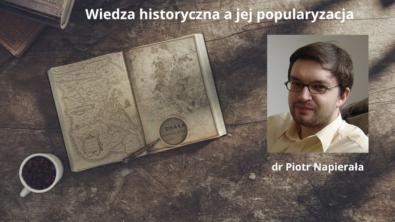 Nauka a jej popularyzacja. Rozmowa z historykiem, dr. Piotrem Napierałą