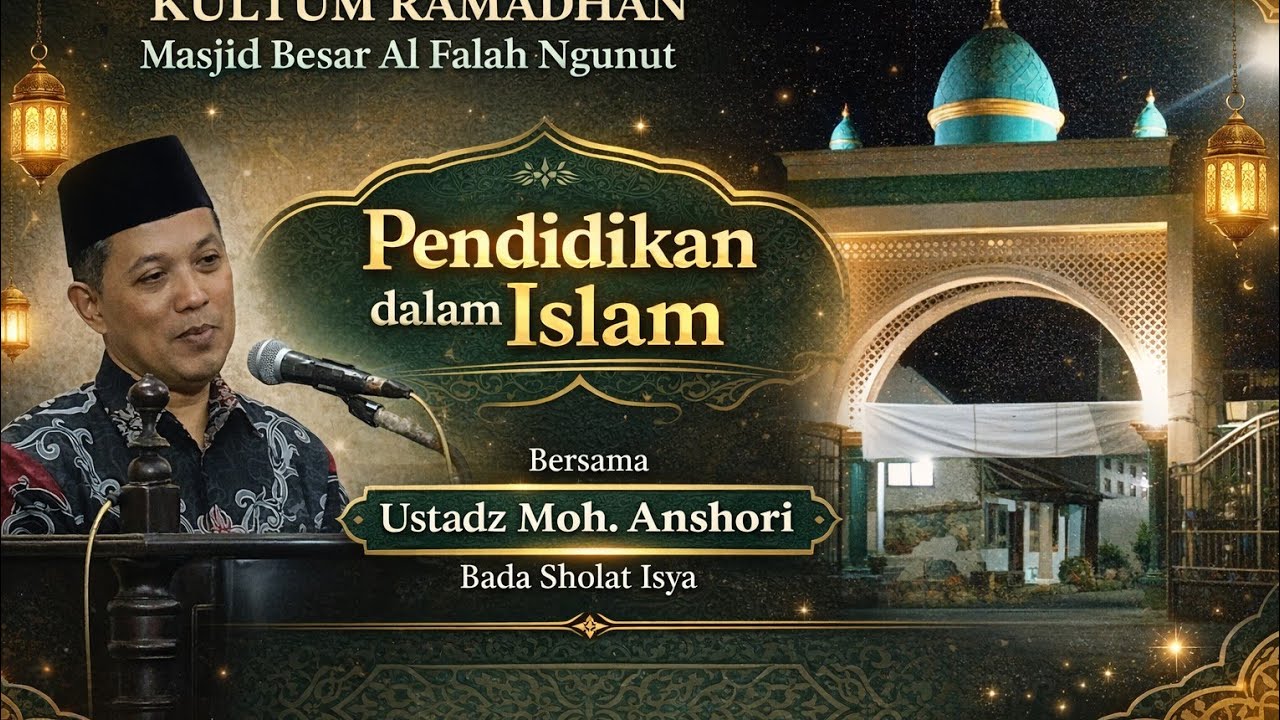 Kultum masjid besar Al Falah Ngunut bersama Ustadz Moh. Anshori