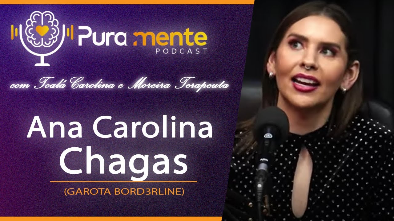 ANA CAROLINA CHAGAS (GAROTA BORD3RLINE) - PuraMente Podcast #21