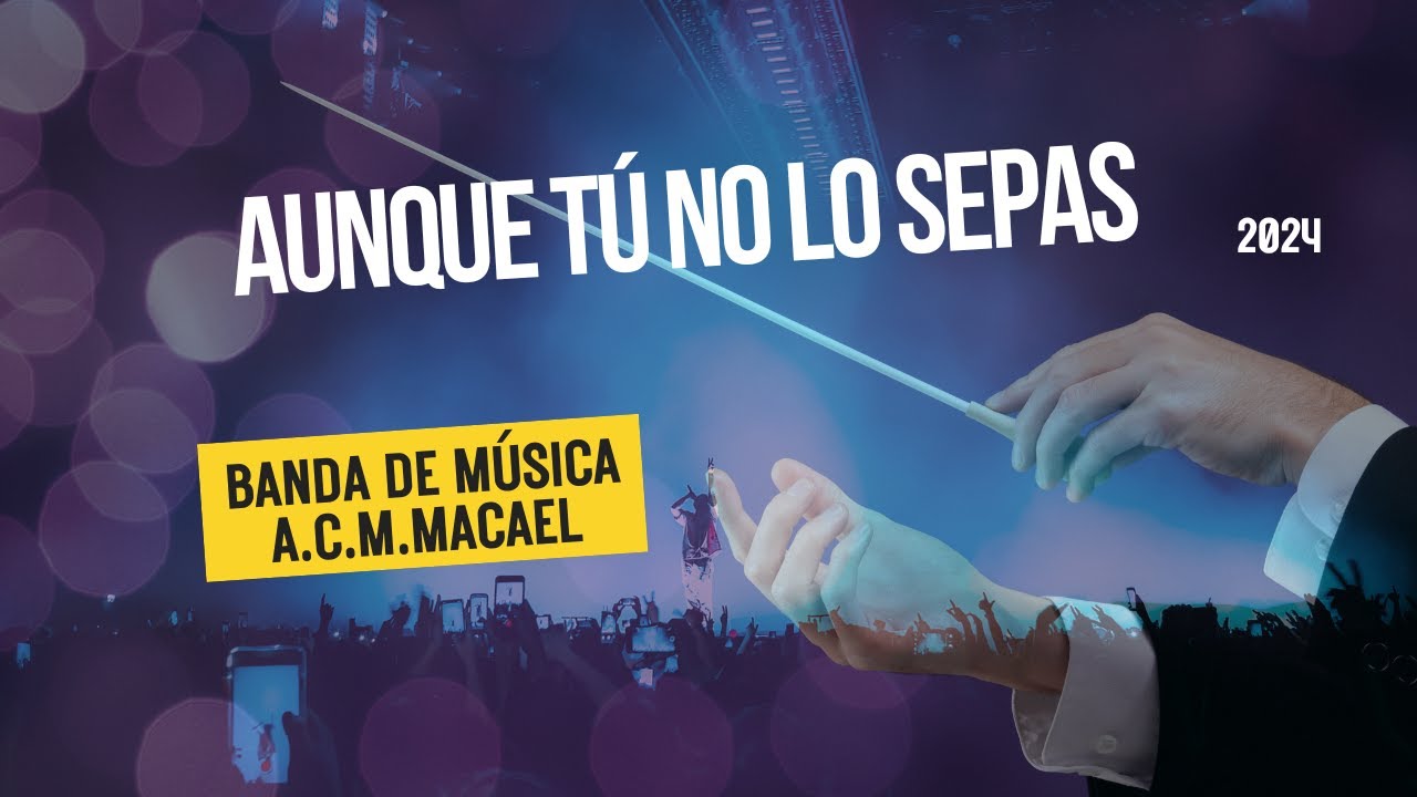 Aunque tú no lo sepas, Banda de Música A.C.M.Macael