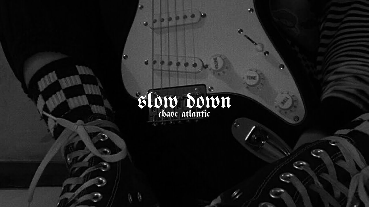 chase atlantic - slow down (slowed down)
