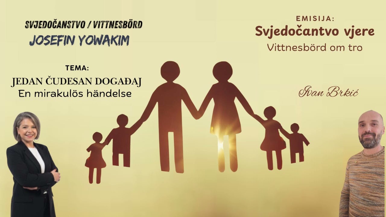 Jedan čudesan događaj / En mirakulös händelse / - Svjedočanstvo / Vittnesbörd / Josefin Yowakim